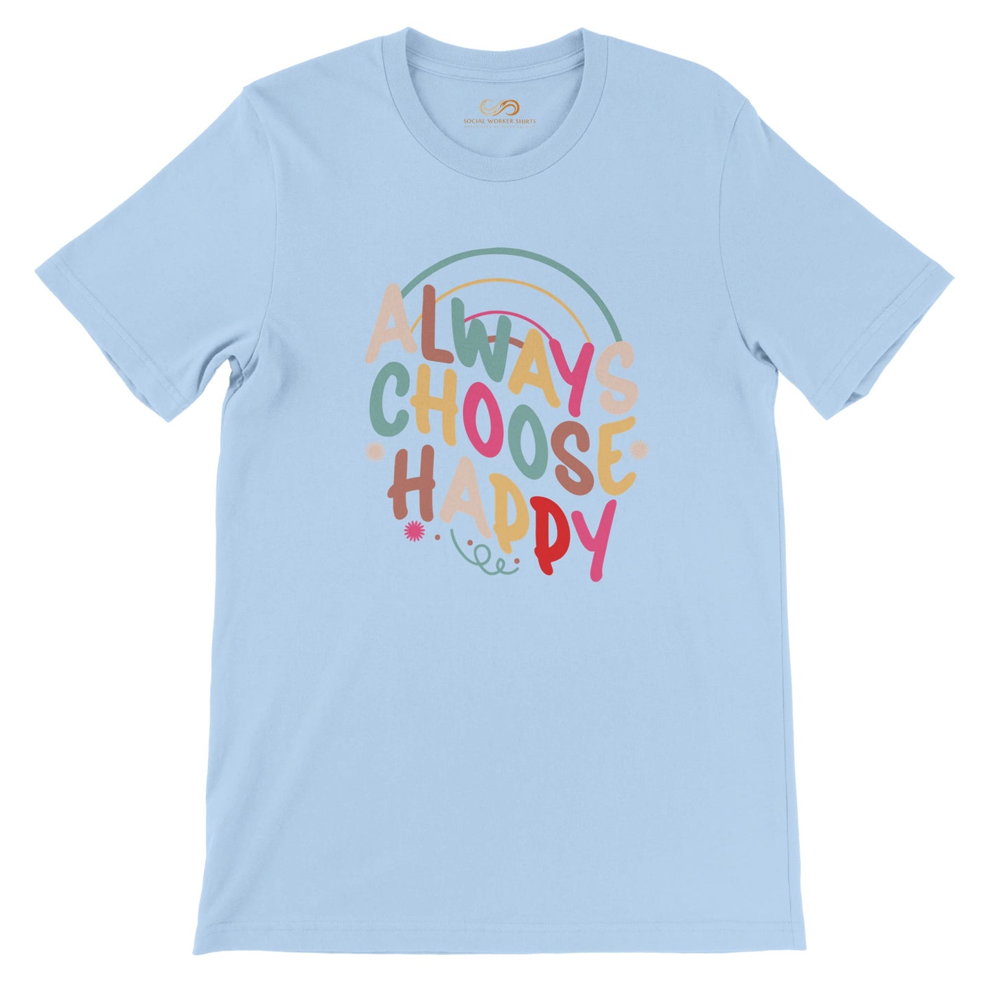 Always Choose Happy Unisex T-Shirt